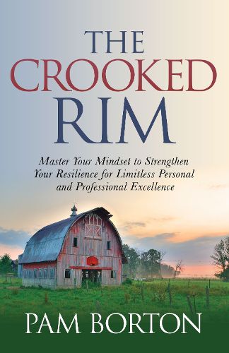 Cover image for The Crooked Rim: Master Your Mindset to Strengthen Your Resilience for Limitless Personal and Professional Excellence
