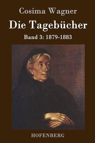 Cover image for Die Tagebucher in drei Banden: Band 3: 1879-1883