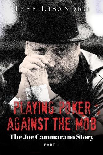 Cover image for Playing Poker Against The Mob: The Joe Cammarano Story: Volume 1