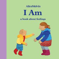 Cover image for I Am: A Book About Feelings