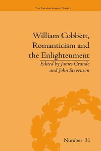 Cover image for William Cobbett, Romanticism and the Enlightenment: Contexts and Legacy