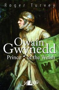 Cover image for Owain Gwynedd Prince of the Welsh