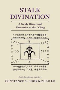 Cover image for Stalk Divination: A Newly Discovered Alternative to the I Ching