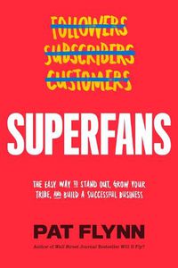 Cover image for Superfans: The Easy Way to Stand Out, Grow Your Tribe, and Build a Successful Business