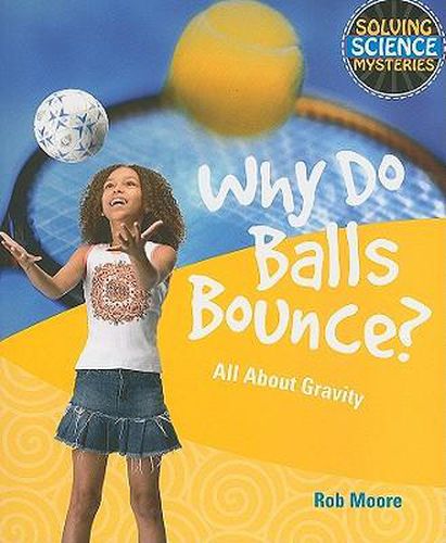 Cover image for Why Do Balls Bounce?: All about Gravity