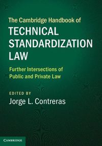 Cover image for The Cambridge Handbook of Technical Standardization Law: Volume 2: Further Intersections of Public and Private Law