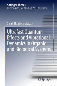 Cover image for Ultrafast Quantum Effects and Vibrational Dynamics in Organic and Biological Systems