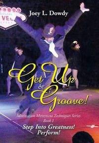 Cover image for Get Up and Groove!: Step Into Greatness (Perform)