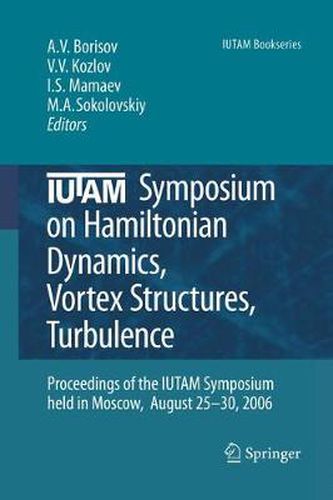 Cover image for IUTAM Symposium on Hamiltonian Dynamics, Vortex Structures, Turbulence: Proceedings of the IUTAM Symposium held in Moscow, 25-30 August, 2006