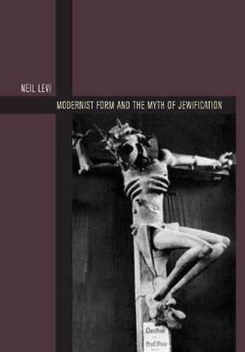 Cover image for Modernist Form and the Myth of Jewification