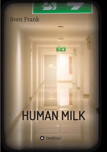 Cover image for HUMAN MILK - An almost true story