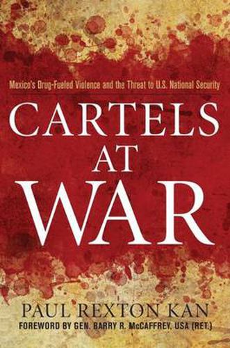 Cover image for Cartels at War: Mexico'S Drug-Fueled Violence and the Threat to U. S. National Security