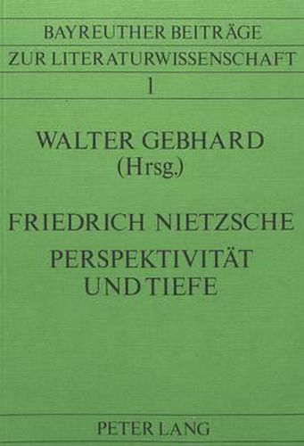 Cover image for Friedrich Nietzsche. Perspektivitaet Und Tiefe: Bayreuther Nietzsche-Kolloquium 1980