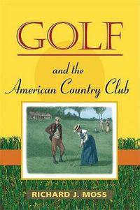 Cover image for Golf and the American Country Club