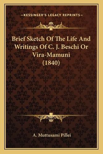 Cover image for Brief Sketch of the Life and Writings of C. J. Beschi or Vira-Mamuni (1840)