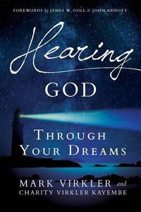 Cover image for Hearing God Through Your Dreams: Understanding the Language God Speaks at Night