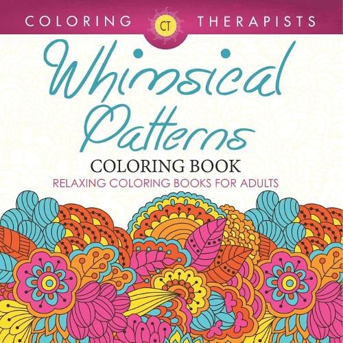 Cover image for Whimsical Patterns Coloring Book - Relaxing Coloring Books For Adults