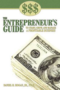 Cover image for $$$ the Entrepreneur's Guide to Start, Grow, and Manage a Profitable Business