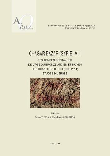 Cover image for Chagar Bazar (Syrie) VIII: Les tombes ordinaires de l'age du Bronze ancien et moyen des chantiers D-F-H-I (1999-2011): Etudes diverses