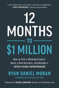 Cover image for 12 Months to $1 Million: How to Pick a Winning Product, Build a Real Business, and Become a Seven-Figure Entrepreneur