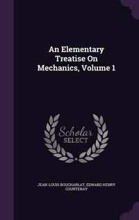 Cover image for An Elementary Treatise on Mechanics, Volume 1