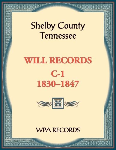 Shelby County, Tennessee Will Records, C-1, 1830-1847