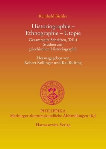 Cover image for Historiographie, Ethnographie, Utopie: Gesammelte Schriften, Teil 4. Studien Zur Griechischen Historiographie
