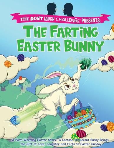 Cover image for The Farting Easter Bunny - The Don't Laugh Challenge Presents: A Fart-Warming Easter Story A Lactose Intolerant Bunny Brings the Gift of Love, Laughter, and Farts to Easter Sunday