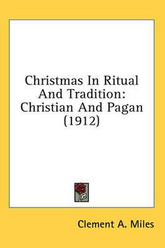 Cover image for Christmas in Ritual and Tradition: Christian and Pagan (1912)