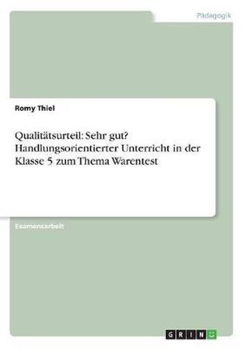 Cover image for Qualitatsurteil: Sehr Gut? Handlungsorientierter Unterricht in Der Klasse 5 Zum Thema Warentest