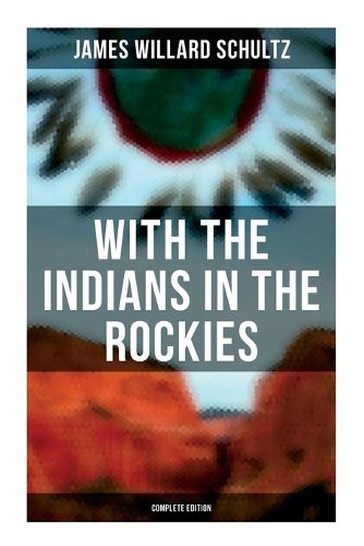 Cover image for With the Indians in the Rockies (Complete Edition)