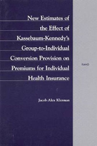 Cover image for New Estimates of the Effect of Kassebaum-Kennedy's Group-to-Individual Conversion Provision on Premiums for Individual Health Insurance