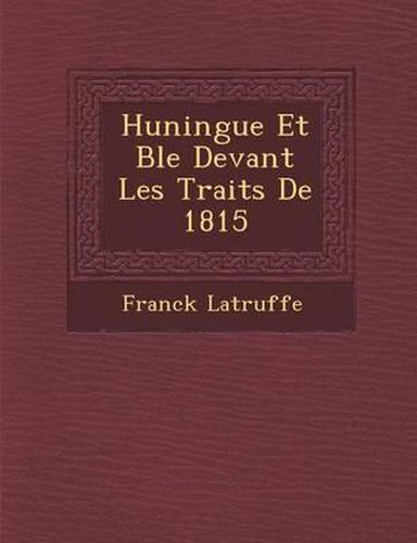 Cover image for Huningue Et B Le Devant Les Trait S de 1815