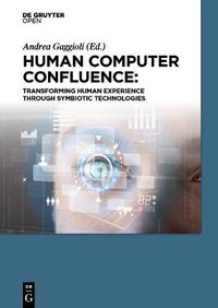 Cover image for Human Computer Confluence: Transforming Human Experience Through Symbiotic Technologies