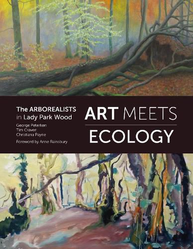 Cover image for Art Meets Ecology: The Arborealists in Lady Park Wood