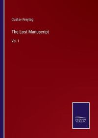 Cover image for The Lost Manuscript: Vol. I