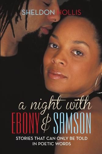 Cover image for A Night With Ebony and Samson: Stories That Can Only Be Told In Poetic Words