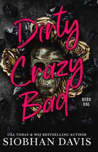 Cover image for Dirty Crazy Bad (Dirty Crazy Bad Duet Book 1)