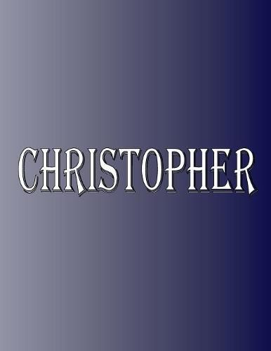 Cover image for Christopher: 100 Pages 8.5 X 11 Personalized Name on Notebook College Ruled Line Paper
