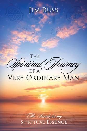 Cover image for The Spiritual Journey of a Very Ordinary Man: The Search for My Spiritual Essence