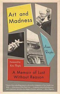 Cover image for Art and Madness: A Memoir of Lust Without Reason