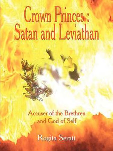 Cover image for Crown Princes: Satan and Leviathan Accuser of the Brethern and God of Self