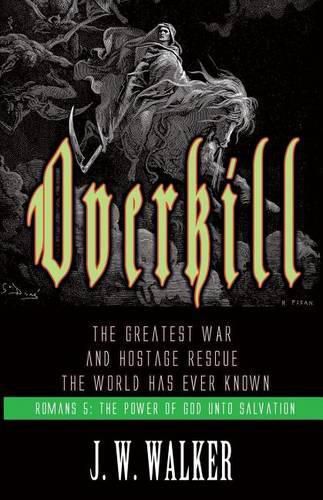 Cover image for Overkill: The Greatest War and Hostage Rescue The World Has Ever Known