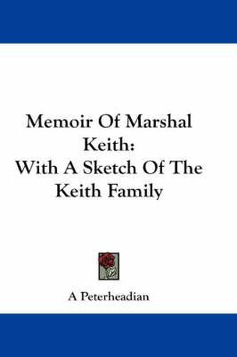 Cover image for Memoir of Marshal Keith: With a Sketch of the Keith Family