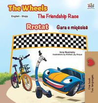 Cover image for The Wheels The Friendship Race (English Albanian Bilingual Children's Book)