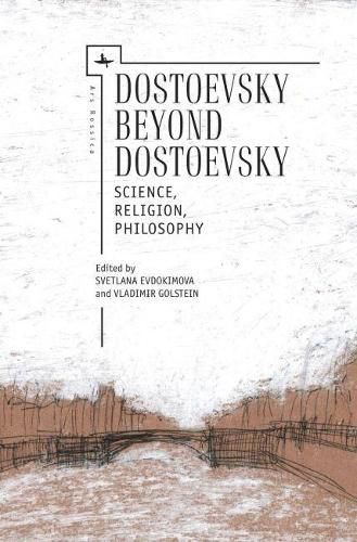 Cover image for Dostoevsky Beyond Dostoevsky: Science, Religion, Philosophy