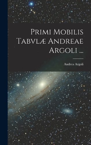 Cover image for Primi Mobilis Tabvlae Andreae Argoli ...
