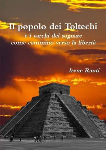 Cover image for Il Popolo Dei Toltechi E I Varchi Del Sognare Come Cammino Verso La Liberta