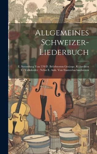 Cover image for Allgemeines Schweizer-liederbuch