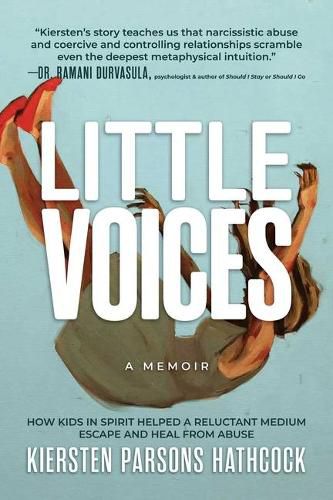 Cover image for Little Voices: How Kids in Spirit Helped a Reluctant Medium Escape and Heal from Abuse